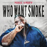 Who Want Smoke - Mike Smiff