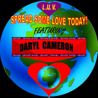 Spread Some Love Today - L.U.V. & Daryl Cameron