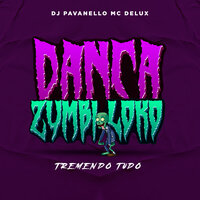 DANÇA ZUMBI LOKO TREMENDO TUDO - MC Delux & DJ PAVANELLO