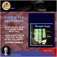 Beethoven: Piano Sonata No. 26 in E-Flat Major, Op. 81a "Les Adieux": I. Das Lebewohl (Les Adieux): Adagio. Allegro - Rudolf Serkin & Ludwig van Beethoven