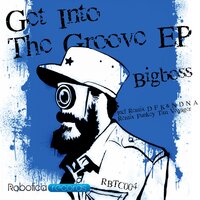 Get Into The Groove - Bigboss & D.F.K. & N.D.N.A.