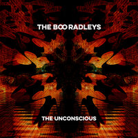 The Unconscious - The Boo Radleys