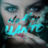 No Hay Llanto - Tobe Love & JoeRandy & Kenuy & El Badda & Dayamon & Aley La Nueve