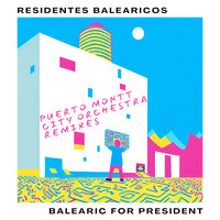 Balearic For President - Residentes Balearicos & Puerto Montt City Orchestra