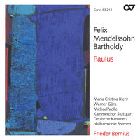 Mendelssohn: Paulus, Op. 36, MWV A14 / Part 2 - No. 23 Chor: "Der Erdkreis ist nun des Herrn" - The Deutsche Kammerphilharmonie Bremen & Kammerchor Stuttgart & Frieder Bernius & Феликс Мендельсон