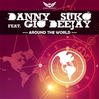 Around the World - Danny Suko & Gio Deejay