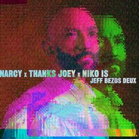 Jeff Bezos Deux - Narcy & Thanks Joey & Niko IS
