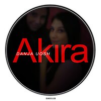 Akira - Danja Uosh