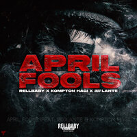 April Fools - Rellbaby & 1800Lante & Kompton Hagi