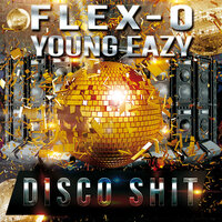 Disco Shit - Flex-O & Young Ea$y