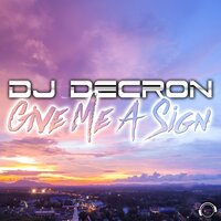 Give Me A Sign - DJ Decron