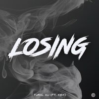 Losing - Tural Ali & Kiek