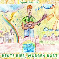 Heute hier, morgen dort - Stephen Janetzko