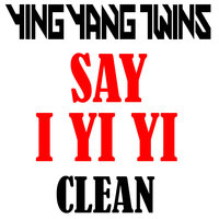 Say I Yi Yi - Ying Yang Twins