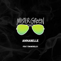 Annabelle - Mister Green & Tom Morello