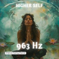 963 Hz Sources of Energy - Chakras Healing Channel & REIKI & Meditation And Affirmations