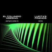 Siempre Estás Tú - El columpio asesino & Lupita's Friends