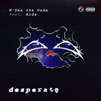 Desperate - N'Dea tha Dada & AIDA