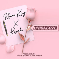 Uniongoze - Rhino King & Kusah