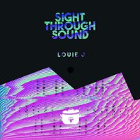 Sight Through Sound - Louie J