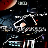 The Message - P.DICEY & . Bronze Nazareth