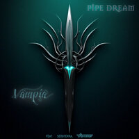 Pipe Dream - Vampia & Sergterra & TERRATOMORF
