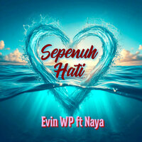 Sepenuh Hati - Evin WP & NAYA