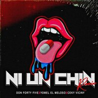 Ni un Chin - DON FORTY FIVE & YOMEL EL MELOSO & Ceky Viciny