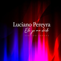 Ella Ya Me Olvido - Luciano Pereyra