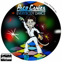 Everybody Dance - Paco Caniza