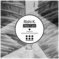Here I Am - Rishi K.
