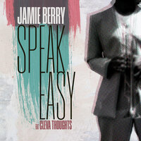 Speak Easy - Jamie Berry & Cleva Thoughts