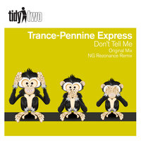 Don't Tell Me - Trance-Pennine Express & NG Rezonance