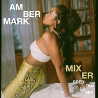Mixer - Amber Mark & Preditah