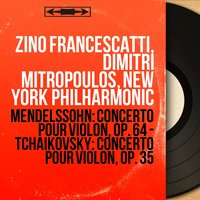 Concerto pour violon in D Major, Op. 35: II. Canzonetta. Andante - Zino Francescatti & Пётр Ильич Чайковский