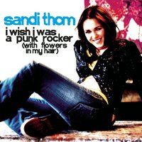 I Wish I Was a Punk Rocker (with Flowers in My Hair) - Sandi Thom