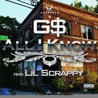 All I Know - GS & Lil Scrappy