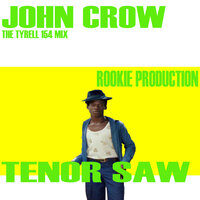 John Crow the Tyrell 154 Mix - Tenor Saw