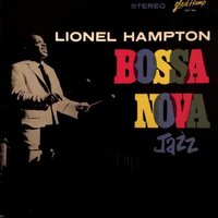 Recado / Bossa Nova New York / Sambolero / The Same to You / Some Day / Palhacada / Estranho / Bossanova Jazz / Una Nota Só / Saint Thomas - Lionel Hampton