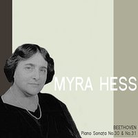 Piano Sonata No. 30 in E Major, Op. 109: III. Tema. Andante molto cantabile ed espressivo - Variations I to VI - Myra Hess & Ludwig van Beethoven