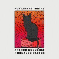 Por Linhas Tortas - Arthur Nogueira & STRR & Ronaldo Bastos