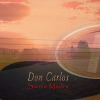 Sierra Madre - Don Carlos