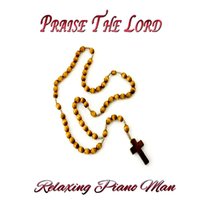 Talk to the Lord - Relaxing Piano Man