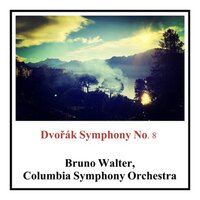 Symphony No.8 in G Major, Op. 88, B.163: I. Allegro Con Brio - Columbia Symphony Orchestra & Bruno Walter & Антонин Дворжак