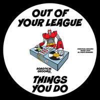 Things You Do - Out Of Your League