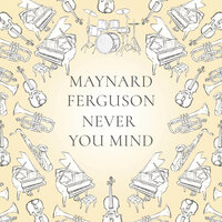 Well Hardly Ever - Maynard Ferguson