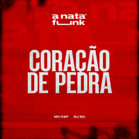 Coração de Pedra - Mc Ksp & DJ Gu & A Nata Funk