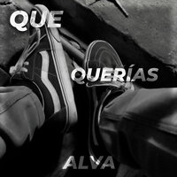 Que Querías - Alva