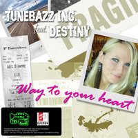 Way to your Heart - Tunebazz Inc. & Destiny
