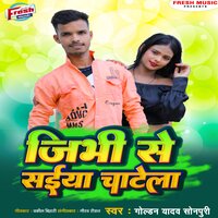 Jibhi Se Saiya Chatela - Golden Yadav Sonpuri